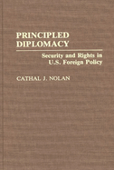 Principled Diplomacy: Security and Rights in U.S. Foreign Policy