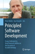 Principled Software Development: Essays Dedicated to Arnd Poetzsch-Heffter on the Occasion of his 60th Birthday