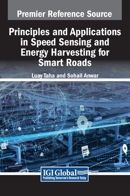 Principles and Applications in Speed Sensing and Energy Harvesting for Smart Roads - Taha, Luay (Editor), and Anwar, Sohail (Editor)