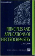 Principles and Applications of Electrochemistry - Crow, D R (Editor)