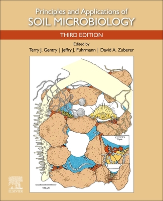 Principles and Applications of Soil Microbiology - Gentry, Terry (Editor), and Fuhrmann, Jeffry J (Editor), and Zuberer, David A (Editor)