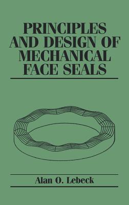 Principles and Design of Mechanical Face Seals - Lebeck, Alan O
