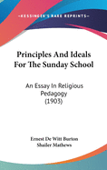 Principles and Ideals for the Sunday School: An Essay in Religious Pedagogy (1903)