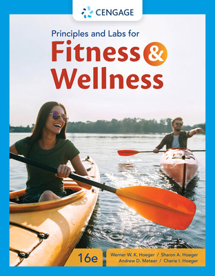 Principles and Labs for Fitness and Wellness - Hoeger, Werner, and Hoeger, Cherie, and Hoeger, Sharon