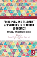 Principles and Pluralist Approaches in Teaching Economics: Towards a Transformative Science