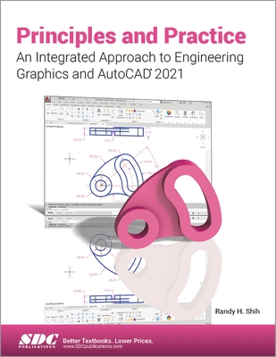 Principles and Practice An Integrated Approach to Engineering Graphics and AutoCAD 2021 - Shih, Randy