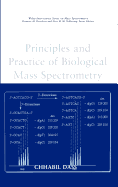 Principles and Practice of Biological Mass Spectrometry