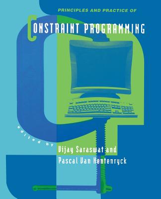 Principles and Practice of Constraint Programming - Saraswat, Vijay A (Editor), and Van Hentenryck, Pascal (Editor)