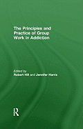 Principles and Practice of Group Work in Addictions