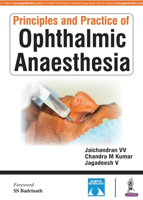 Principles and Practice of Ophthalmic Anaesthesia - Jaichandran V V, and Kumar, Chandra M, and V, Jagadeesh