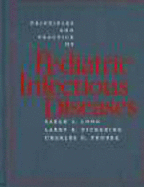 Principles and Practice of Pediatric Infectious Diseases - Long, Sarah S, MD, and Pickering, Larry K, MD, and Prober, Charles G, MD