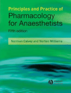 Principles and Practice of Pharmacology for Anaesthetists - Calvey, Norman, and Williams, Norton