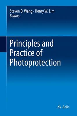 Principles and Practice of Photoprotection - Wang, Steven Q, M.D. (Editor), and Lim, Henry W (Editor)