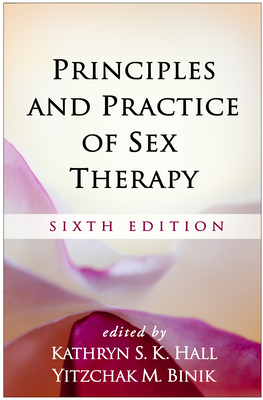 Principles and Practice of Sex Therapy - Hall, Kathryn S K, PhD (Editor), and Binik, Yitzchak M, PhD (Editor)