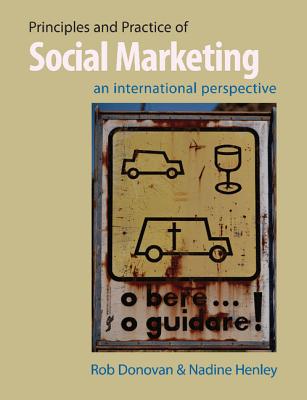 Principles and Practice of Social Marketing: An International Perspective - Donovan, Rob, and Henley, Nadine