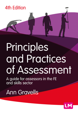 Principles and Practices of Assessment: A guide for assessors in the FE and skills sector - Gravells, Ann