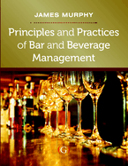 Principles and Practices of Bar and Beverage Management: raising the bar