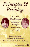 Principles and Privilege: Two Women's Lives on a Georgia Plantation - Kemble, Frances A, and Leigh, Frances A, and Kemble, Fanny