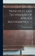 Principles and Techniques of Applied Mathematics. --