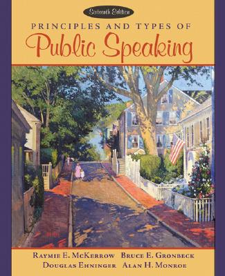 Principles and Types of Public Speaking - McKerrow, Raymie E, and Gronbeck, Bruce, and Ehninger, Douglas