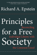 Principles for a Free Society: Reconciling Individual Liberty with the Common Good