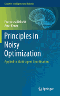 Principles in Noisy Optimization: Applied to Multi-Agent Coordination