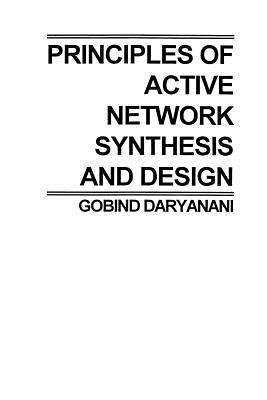 Principles of Active Network Synthesis and Design - Daryanani, G