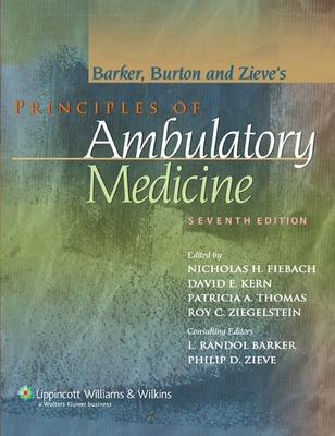 Principles of Ambulatory Medicine - Barker, L Randol, MD (Editor), and Fiebach, Nicholas H, MD (Editor), and Kern, David E, MD, MPH (Editor)