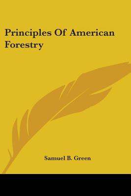 Principles Of American Forestry - Green, Samuel B