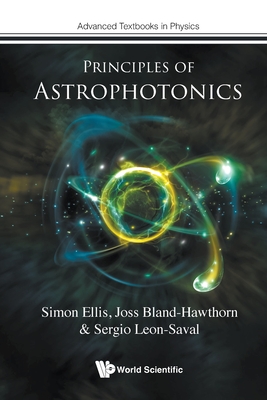 Principles of Astrophotonics - Ellis, Simon, and Bland-Hawthorn, Joss, and Saval, Sergio Leon