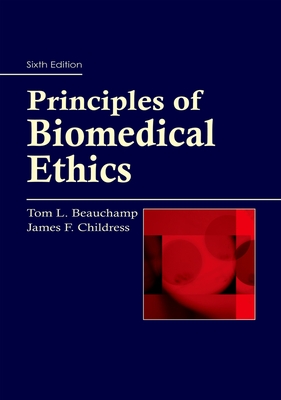Principles of Biomedical Ethics, 6th edition - Beauchamp, Tom L, and Childress, James F