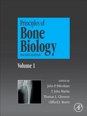 Principles of Bone Biology - Bilezikian, John P. (Editor), and Martin, T. John (Editor), and Clemens, Thomas L. (Editor)
