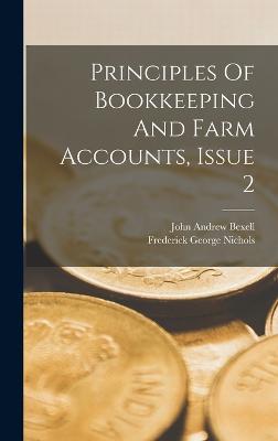 Principles Of Bookkeeping And Farm Accounts, Issue 2 - Bexell, John Andrew, and Frederick George Nichols (Creator)