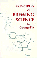 Principles of Brewing Science - Fix, George