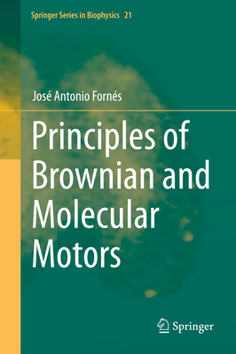 Principles of Brownian and Molecular Motors - Forns, Jos Antonio