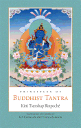 Principles of Buddhist Tantra: A Commentary on Choje Ngawang Palden's Illumination of the Tantric Tradition: The Principles of the Grounds and Paths of the Four Great Secret Classes of Tantra