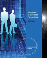Principles of Business Forecasting, International Edition
