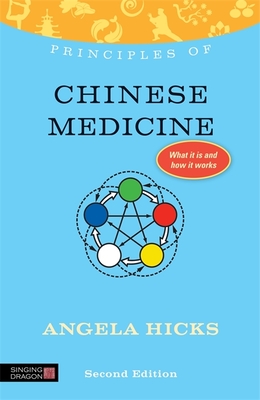 Principles of Chinese Medicine: What it is, how it works, and what it can do for you - Hicks, Angela