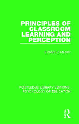 Principles of Classroom Learning and Perception - Mueller, Richard J