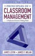 Principles of Classroom Management: A Professional Decision-Making Model - Levin, James, Ph.D., and Nolan, James F