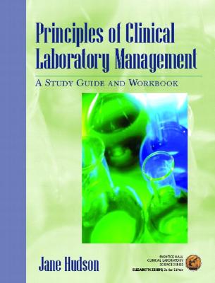 Principles of Clinical Laboratory Management: A Study Guide and Workbook - Hudson, Jane