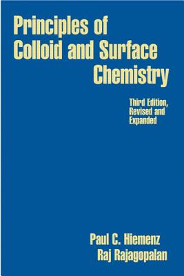 Principles of Colloid and Surface Chemistry, Revised and Expanded - Hiemenz, Paul C (Editor), and Rajagopalan, Raj (Editor)