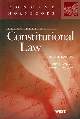Principles of Constitutional Law - Nowak, John E, and Rotunda, Ronald D