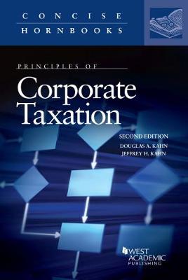 Principles of Corporate Taxation - Kahn, Douglas A., and Kahn, Jeffrey H.