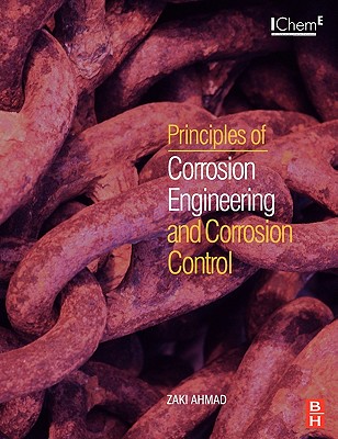 Principles of Corrosion Engineering and Corrosion Control - Ahmad, Zaki