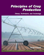 Principles of Crop Production: Theory, Techniques, and Technology - Acquaah, George