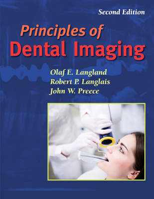 Principles of Dental Imaging - Langland, Olaf E, and Langlais, Robert P, and Preece, John W