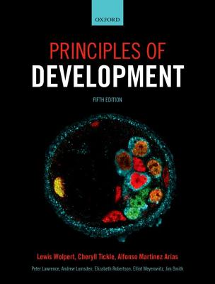 Principles of Development - Wolpert, Lewis, and Tickle, Cheryll, and Arias, Alfonso Martinez