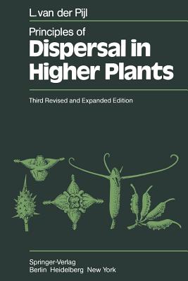 Principles of Dispersal in Higher Plants - Pijl, L Van Der