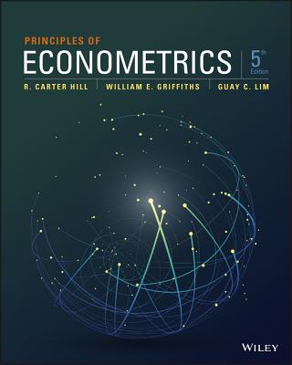 Principles of Econometrics - Hill, R Carter, and Griffiths, William E, and Lim, Guay C